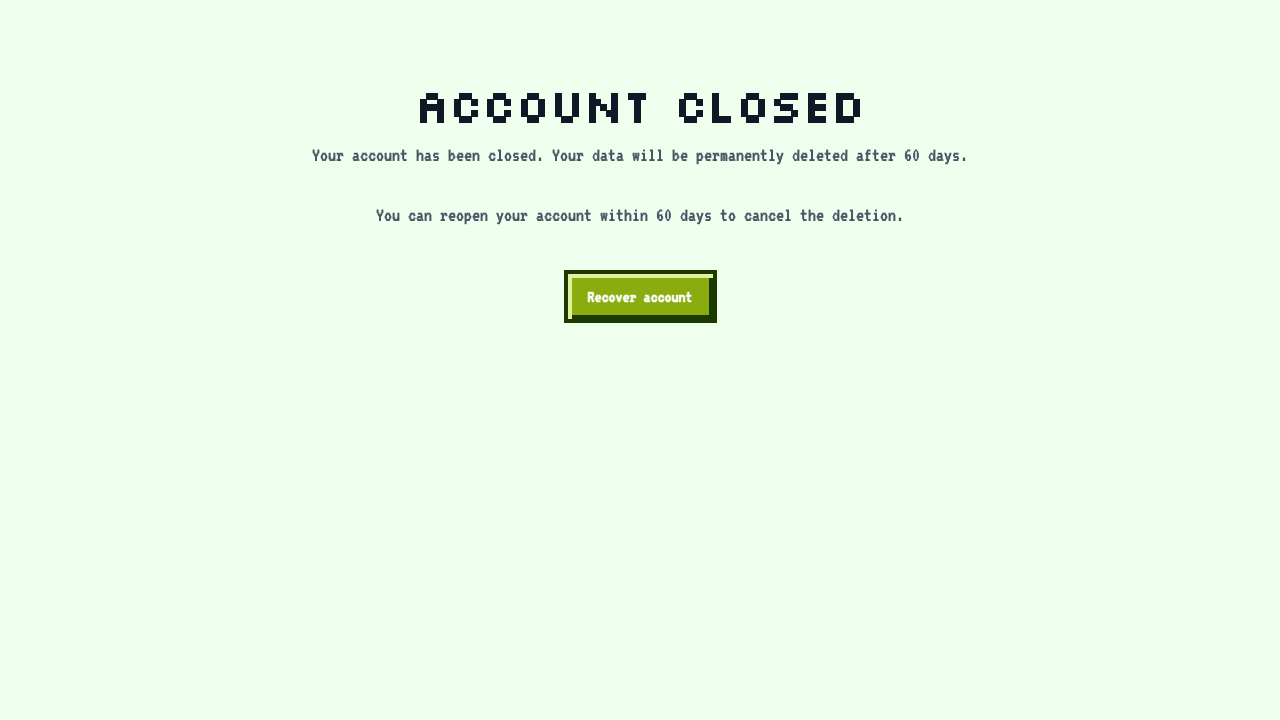 Your account is closed, and all pages should redirect to the account closed page.