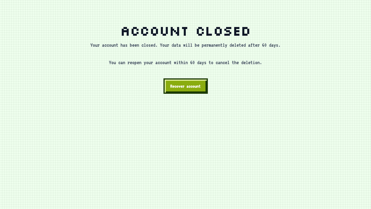 Your account is closed, and all pages should redirect to the account closed page.